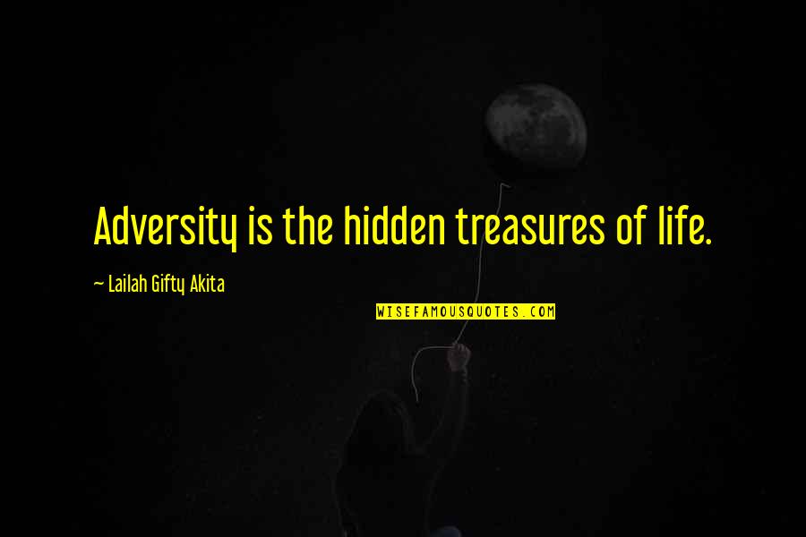 Interstates Construction Quotes By Lailah Gifty Akita: Adversity is the hidden treasures of life.