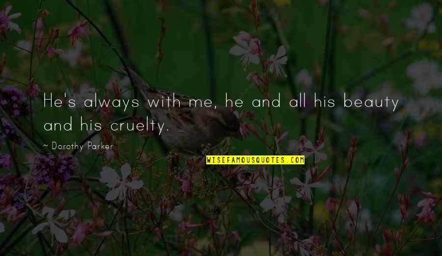 Interstella 5555 Quotes By Dorothy Parker: He's always with me, he and all his