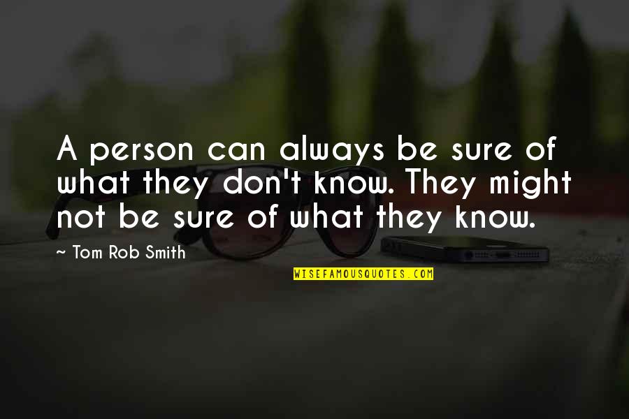 Intersubjective Agreement Quotes By Tom Rob Smith: A person can always be sure of what