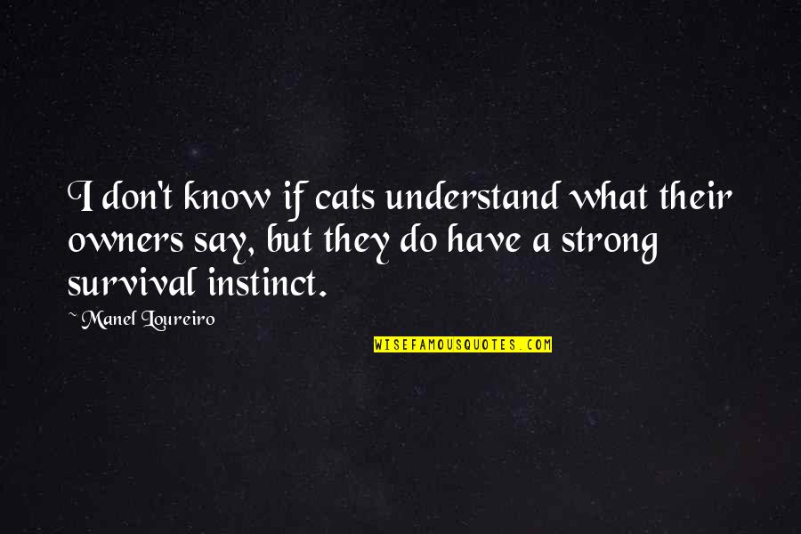 Intertalent Quotes By Manel Loureiro: I don't know if cats understand what their