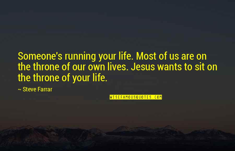 Intertia Quotes By Steve Farrar: Someone's running your life. Most of us are