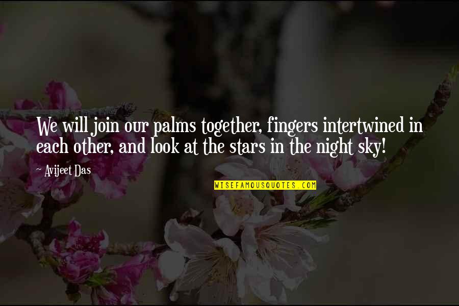 Intertwined Quotes By Avijeet Das: We will join our palms together, fingers intertwined