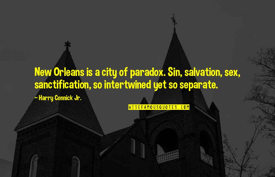 Intertwined Quotes By Harry Connick Jr.: New Orleans is a city of paradox. Sin,