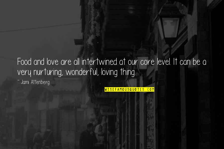Intertwined Quotes By Jami Attenberg: Food and love are all intertwined at our