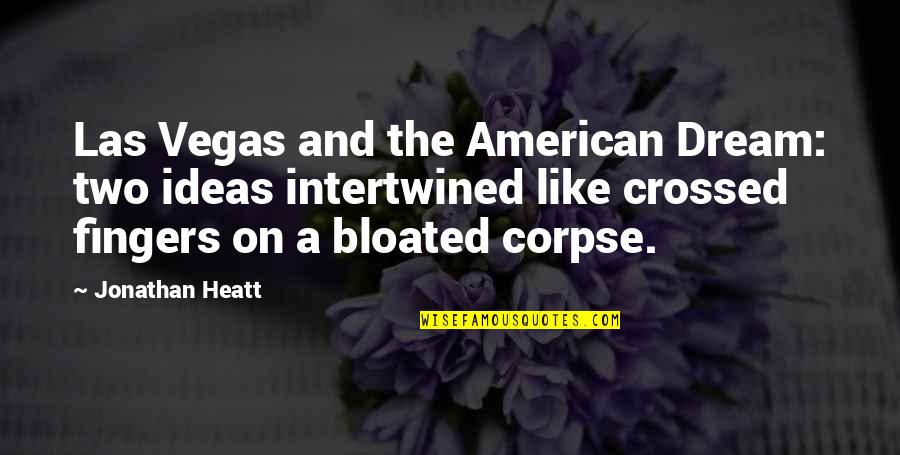 Intertwined Quotes By Jonathan Heatt: Las Vegas and the American Dream: two ideas