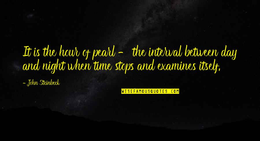 Interval Quotes By John Steinbeck: It is the hour of pearl - the