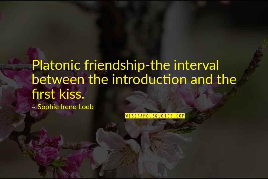 Interval Quotes By Sophie Irene Loeb: Platonic friendship-the interval between the introduction and the