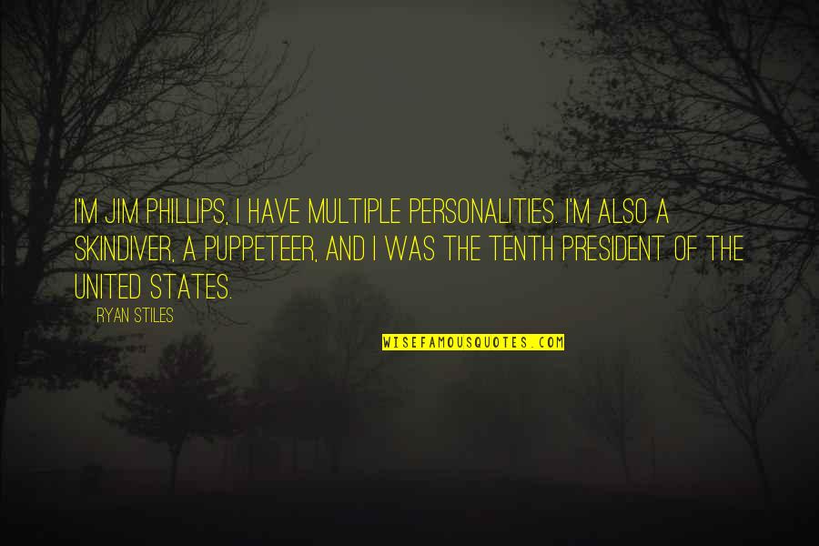 Intervala Jobs Quotes By Ryan Stiles: I'm Jim Phillips, I have multiple personalities. I'm Intervala Jobs Quotes By Ryan Stiles: I'm Jim Phillips, I have multiple personalities. I'm