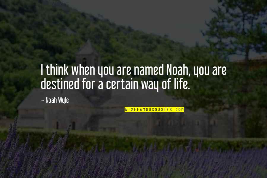 Intervallo In Francese Quotes By Noah Wyle: I think when you are named Noah, you