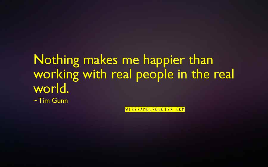 Intervallo In Francese Quotes By Tim Gunn: Nothing makes me happier than working with real