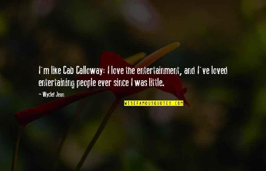 Intervalue Quotes By Wyclef Jean: I'm like Cab Calloway: I love the entertainment,