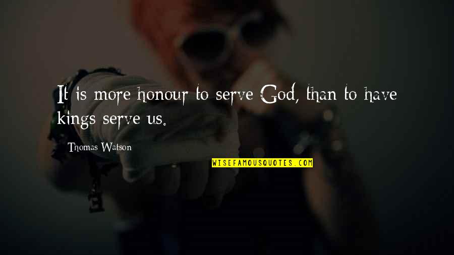 Intervened Synonyms Quotes By Thomas Watson: It is more honour to serve God, than