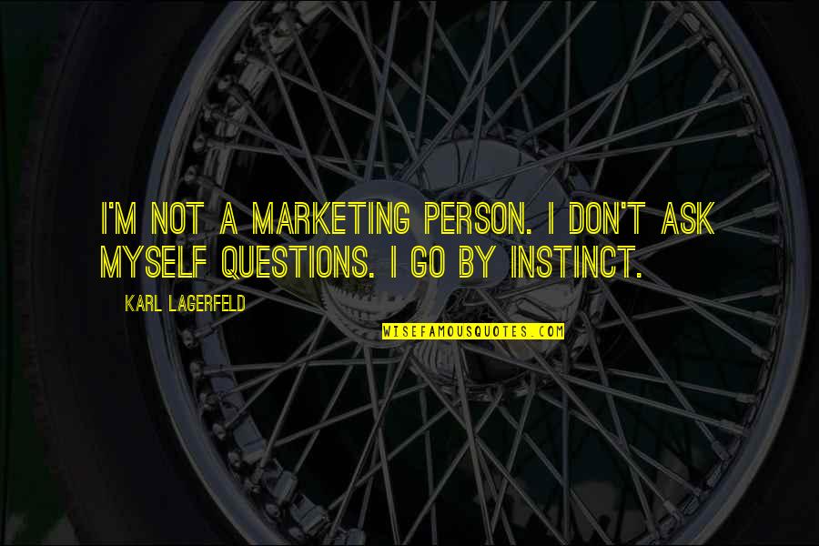 Intervenient Definitie Quotes By Karl Lagerfeld: I'm not a marketing person. I don't ask
