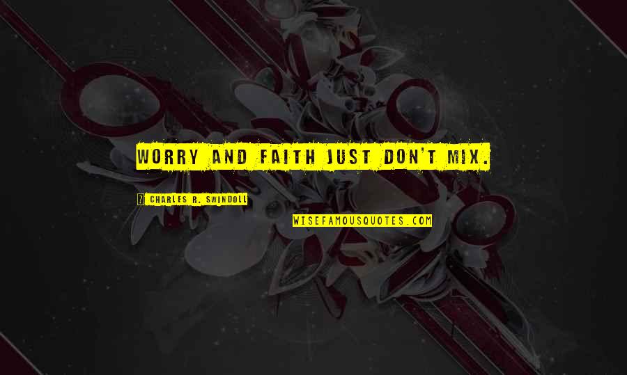 Interview If Alistair Begg Quotes By Charles R. Swindoll: Worry and faith just don't mix. Interview If Alistair Begg Quotes By Charles R. Swindoll: Worry and faith just don't mix.