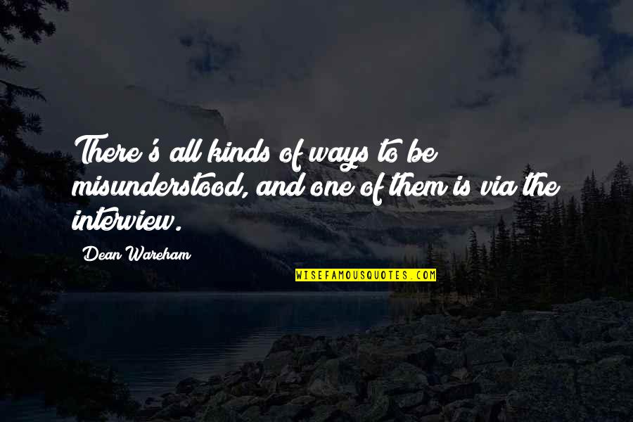 Interview Quotes By Dean Wareham: There's all kinds of ways to be misunderstood,