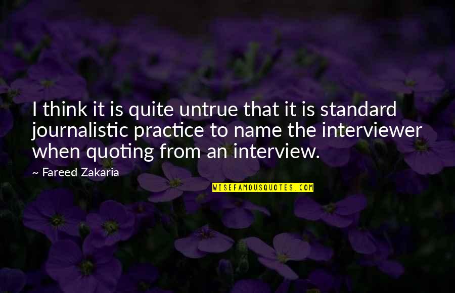 Interview Quotes By Fareed Zakaria: I think it is quite untrue that it