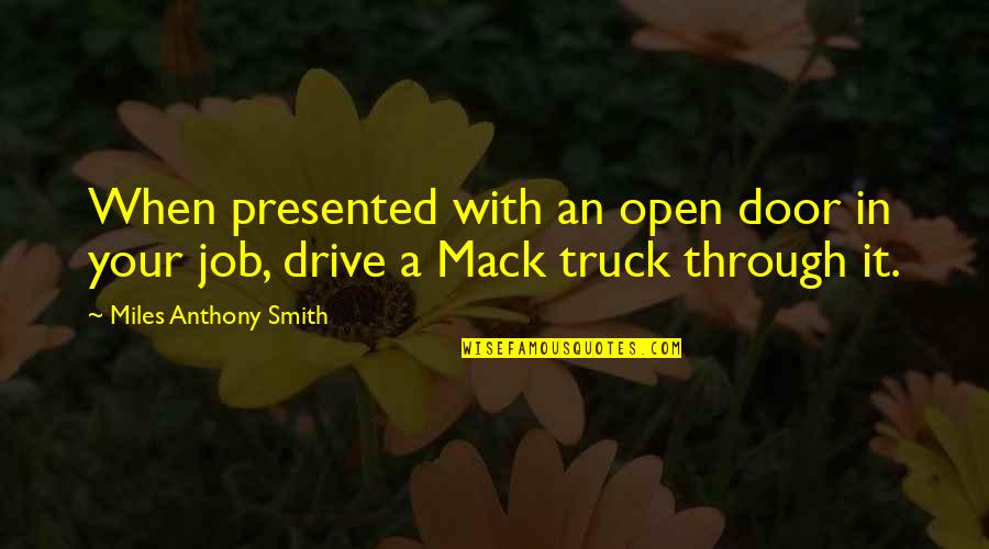 Interview Quotes Quotes By Miles Anthony Smith: When presented with an open door in your
