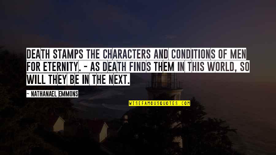 Interview Quotes Quotes By Nathanael Emmons: Death stamps the characters and conditions of men
