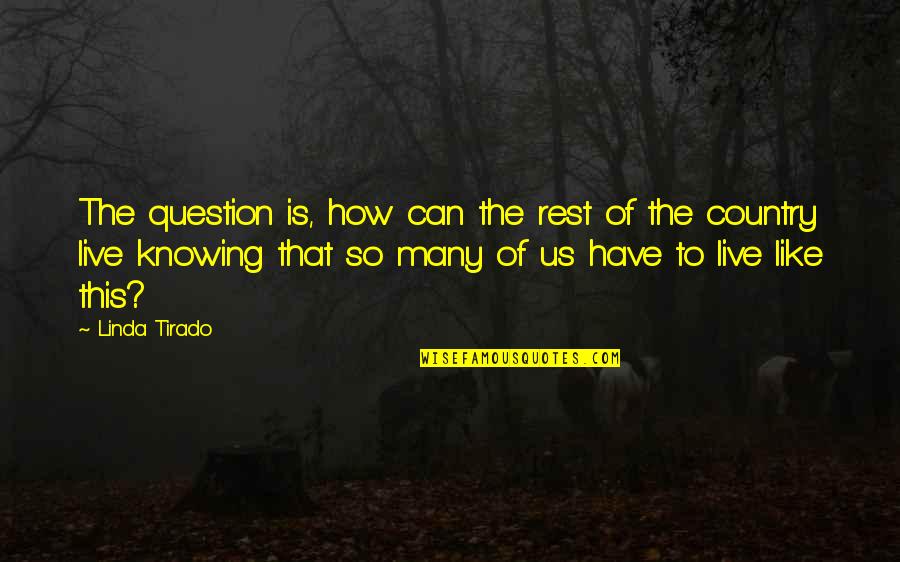 Interviewees From Woodstock Quotes By Linda Tirado: The question is, how can the rest of Interviewees From Woodstock Quotes By Linda Tirado: The question is, how can the rest of