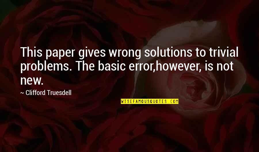 Interviewers Anime Quotes By Clifford Truesdell: This paper gives wrong solutions to trivial problems. Interviewers Anime Quotes By Clifford Truesdell: This paper gives wrong solutions to trivial problems.
