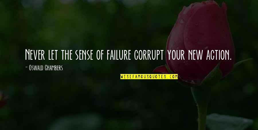 Interviewers Anime Quotes By Oswald Chambers: Never let the sense of failure corrupt your Interviewers Anime Quotes By Oswald Chambers: Never let the sense of failure corrupt your