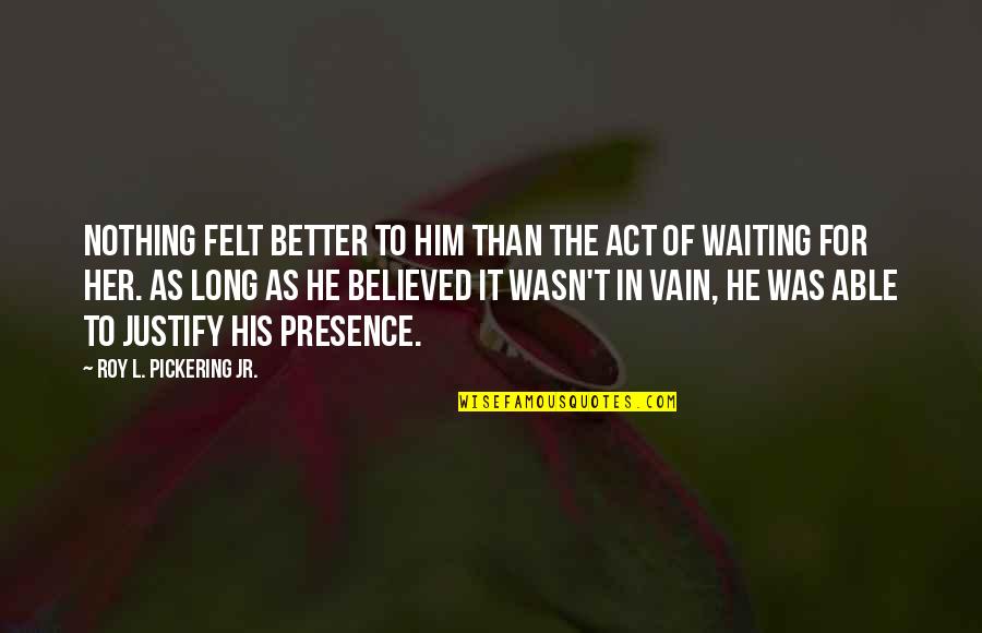 Interviewers Anime Quotes By Roy L. Pickering Jr.: Nothing felt better to him than the act Interviewers Anime Quotes By Roy L. Pickering Jr.: Nothing felt better to him than the act