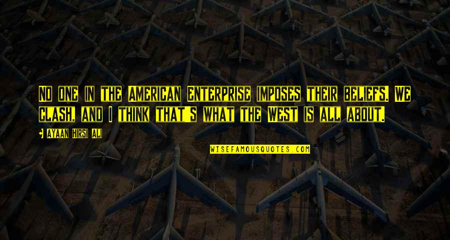 Interviewers Vs Interviewees Quotes By Ayaan Hirsi Ali: No one in the American Enterprise imposes their Interviewers Vs Interviewees Quotes By Ayaan Hirsi Ali: No one in the American Enterprise imposes their