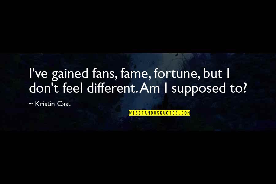Intervista Fellini Quotes By Kristin Cast: I've gained fans, fame, fortune, but I don't
