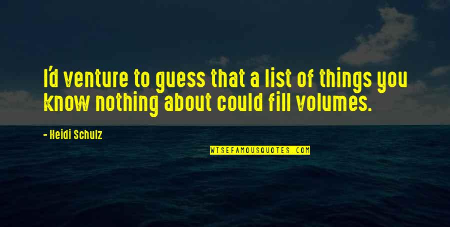 Interviuri Quotes By Heidi Schulz: I'd venture to guess that a list of Interviuri Quotes By Heidi Schulz: I'd venture to guess that a list of