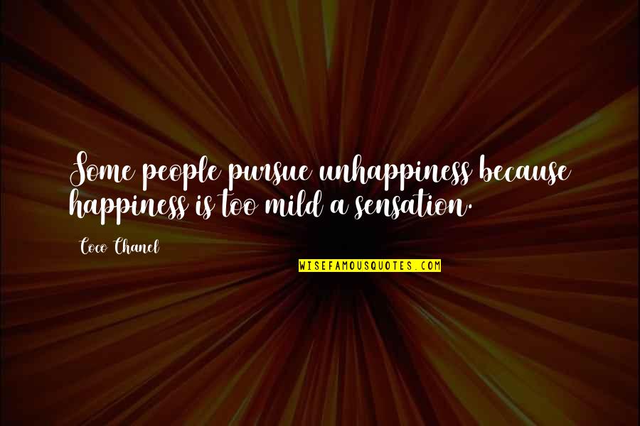 Intervju Balkan Quotes By Coco Chanel: Some people pursue unhappiness because happiness is too