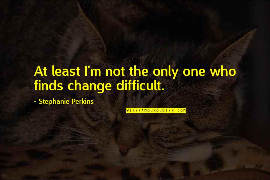 Intervju Balkan Quotes By Stephanie Perkins: At least I'm not the only one who Intervju Balkan Quotes By Stephanie Perkins: At least I'm not the only one who