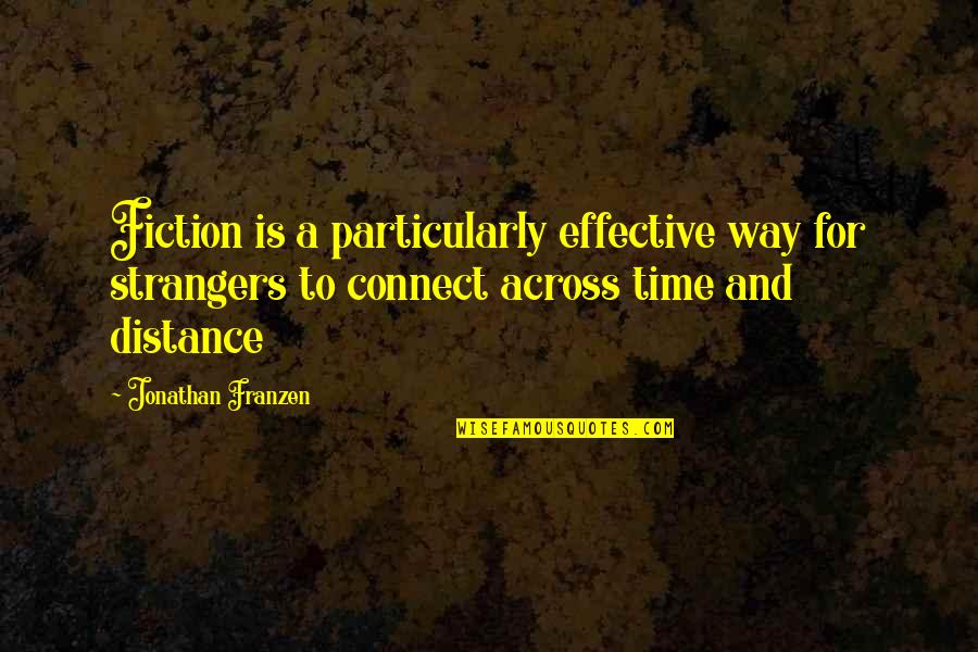 Interware Quotes By Jonathan Franzen: Fiction is a particularly effective way for strangers Interware Quotes By Jonathan Franzen: Fiction is a particularly effective way for strangers