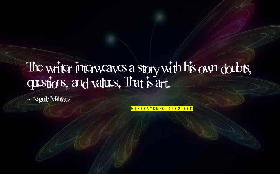 Interweaves Quotes By Naguib Mahfouz: The writer interweaves a story with his own Interweaves Quotes By Naguib Mahfouz: The writer interweaves a story with his own