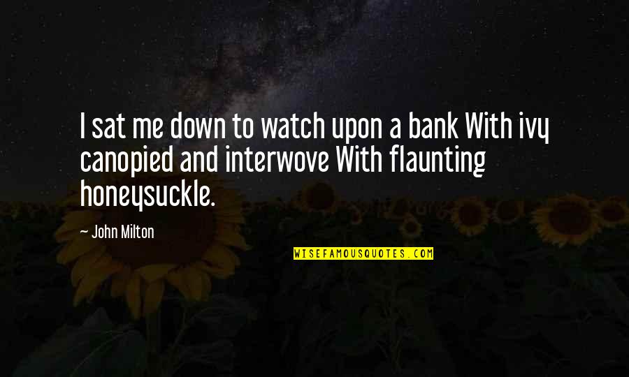 Interwove Quotes By John Milton: I sat me down to watch upon a Interwove Quotes By John Milton: I sat me down to watch upon a