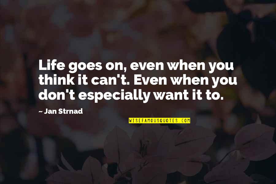 Interwoven Movie Quotes By Jan Strnad: Life goes on, even when you think it