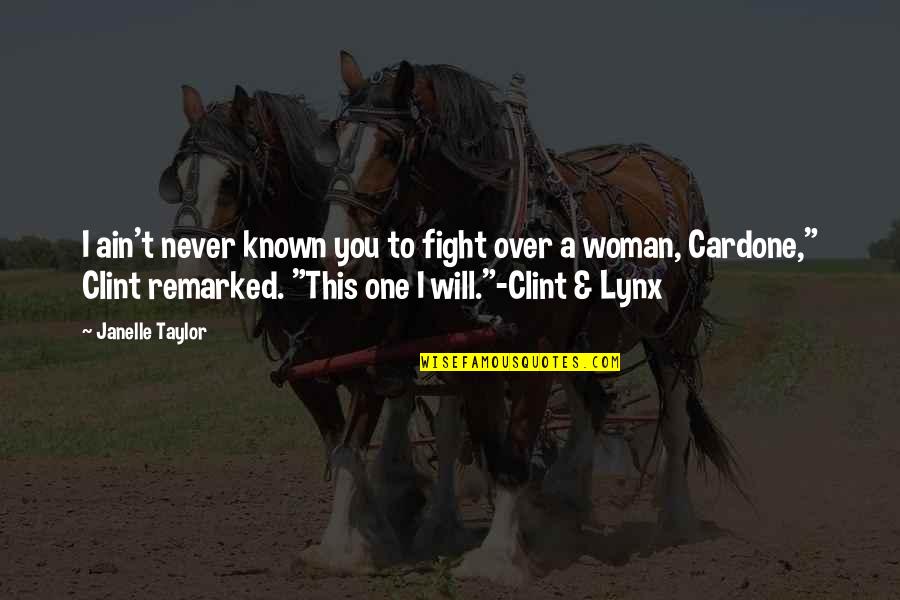Intesa Quotes By Janelle Taylor: I ain't never known you to fight over