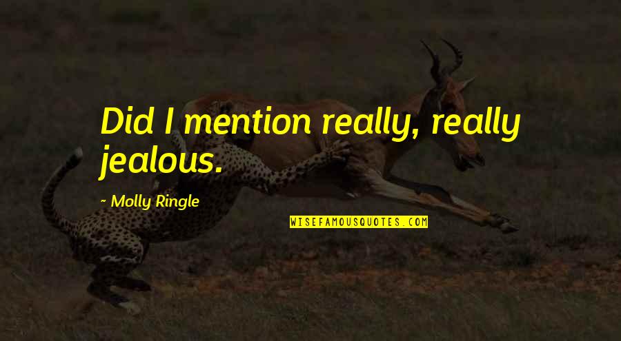 Intestada Casa Quotes By Molly Ringle: Did I mention really, really jealous.