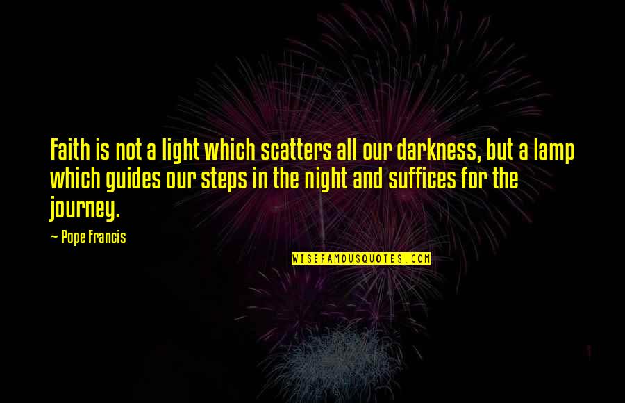 Intestine Anatomy Quotes By Pope Francis: Faith is not a light which scatters all Intestine Anatomy Quotes By Pope Francis: Faith is not a light which scatters all
