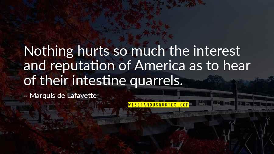 Intestine Quotes By Marquis De Lafayette: Nothing hurts so much the interest and reputation