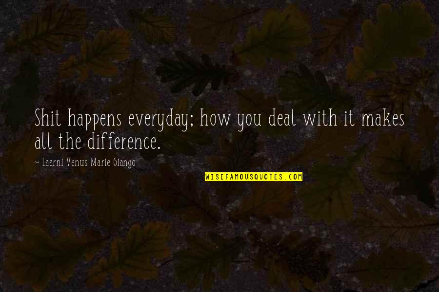 Intestino Delgado Quotes By Laarni Venus Marie Giango: Shit happens everyday; how you deal with it Intestino Delgado Quotes By Laarni Venus Marie Giango: Shit happens everyday; how you deal with it