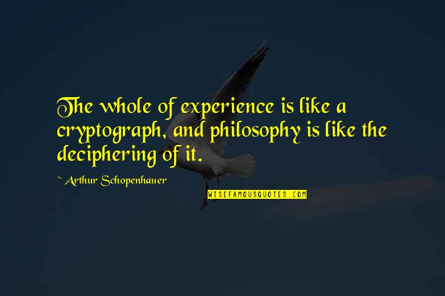 Intestino Grosso Quotes By Arthur Schopenhauer: The whole of experience is like a cryptograph, Intestino Grosso Quotes By Arthur Schopenhauer: The whole of experience is like a cryptograph,