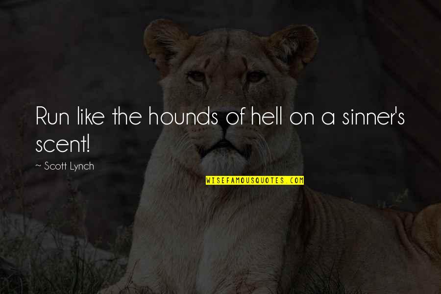 Intezar Best Quotes By Scott Lynch: Run like the hounds of hell on a