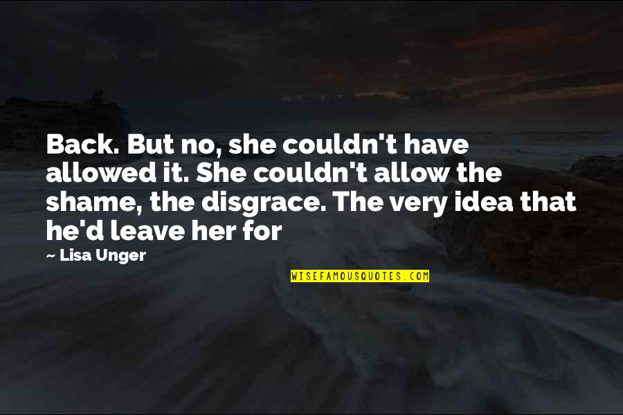 Inthis Quotes By Lisa Unger: Back. But no, she couldn't have allowed it.