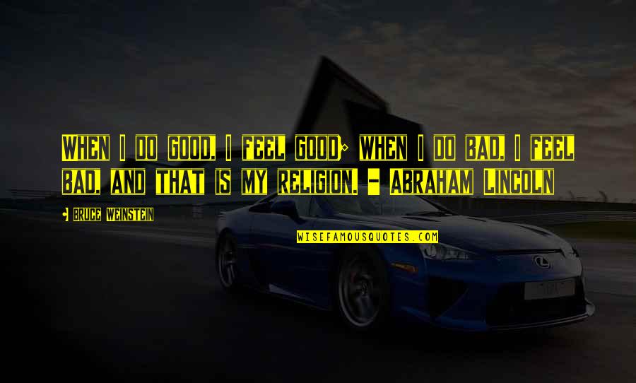 Intifada Palestine Quotes By Bruce Weinstein: When I do good, I feel good; when Intifada Palestine Quotes By Bruce Weinstein: When I do good, I feel good; when
