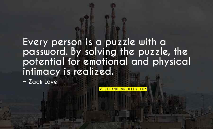 Intimacy And Love Quotes By Zack Love: Every person is a puzzle with a password.