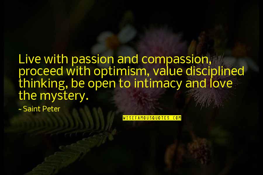 Intimacy And Passion Quotes By Saint Peter: Live with passion and compassion, proceed with optimism,