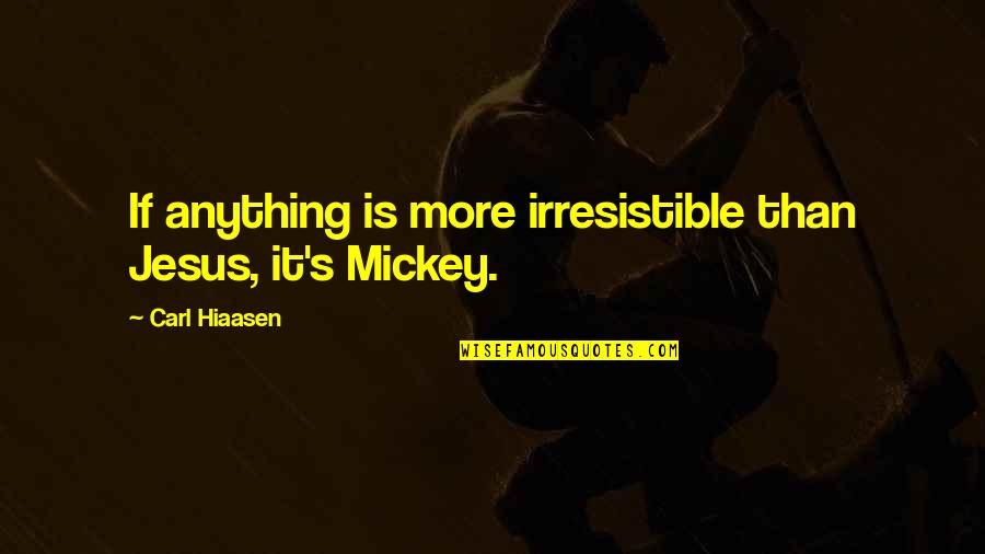 Intimacy Closeness Quotes By Carl Hiaasen: If anything is more irresistible than Jesus, it's