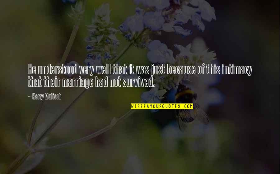 Intimacy In Marriage Quotes By Harry Mulisch: He understood very well that it was just