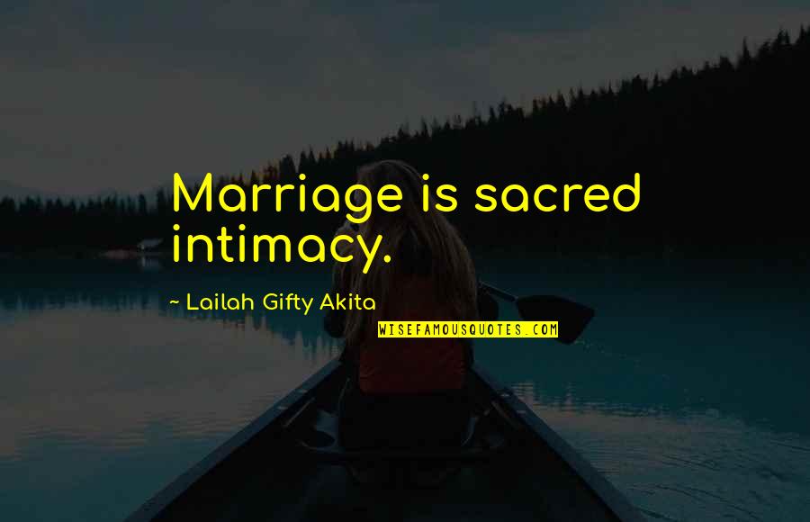 Intimacy In Marriage Quotes By Lailah Gifty Akita: Marriage is sacred intimacy.