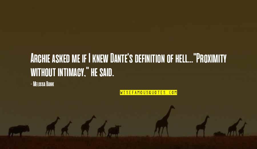 Intimacy Quotes By Melissa Bank: Archie asked me if I knew Dante's definition Intimacy Quotes By Melissa Bank: Archie asked me if I knew Dante's definition